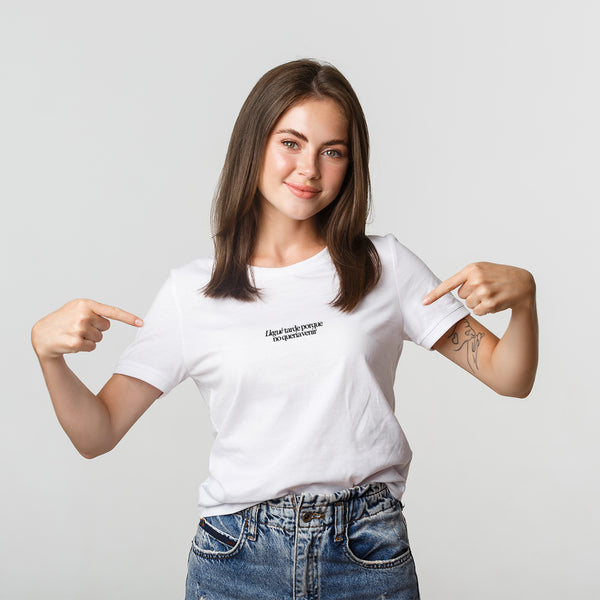 Camiseta - Llegué tarde porque no quería venir.